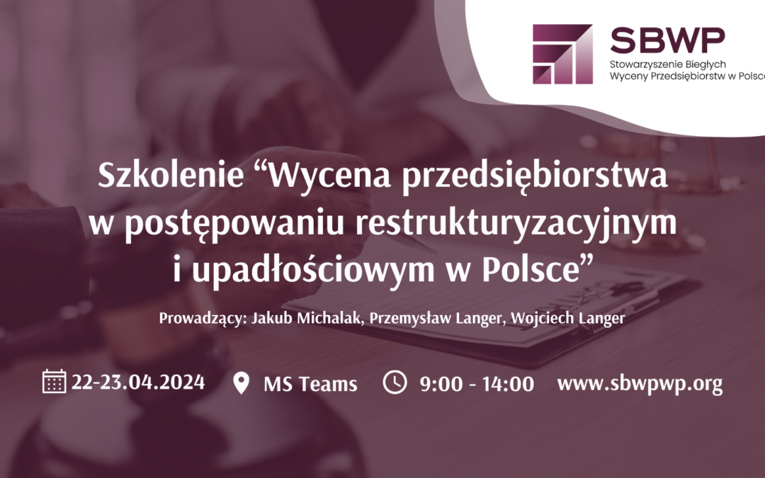 Szkolenie „Wycena przedsiębiorstwa w postępowaniu restrukturyzacyjnym i upadłościowym w Polsce”